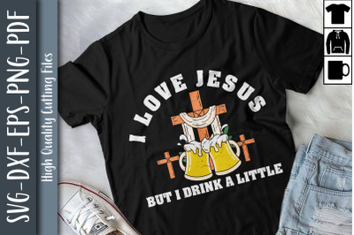 I Love Jesus But I Drink A Little