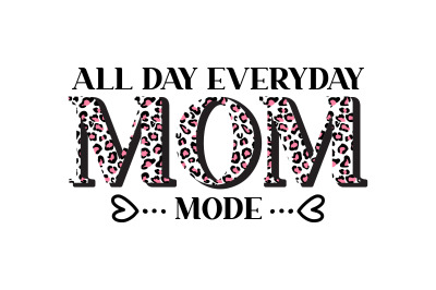 all day everyday mom mode Sublimation design