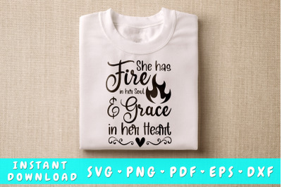 She Has Fire In Her Soul And Grace In Her Heart SVG