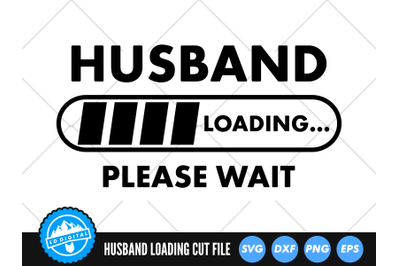 Husband Loading Please Wait SVG | Funny Husband Cut File