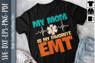 Slogan Mom Is My Favorite EMT Gift