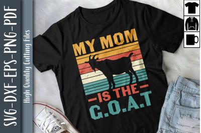 Mother&#039;s Day My Mom Is The G.O.A.T