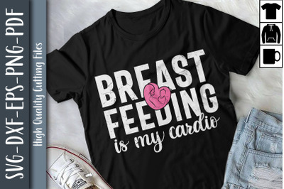 Funny Breastfeeding Is My Cardio