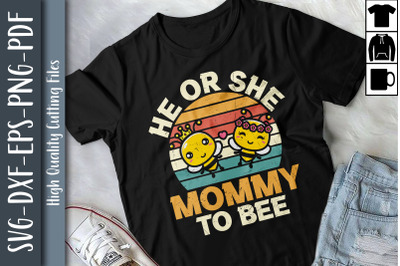 Funny Cute He Or She Mommy To Bee