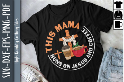 This Mom Runs On Jesus And Coffee