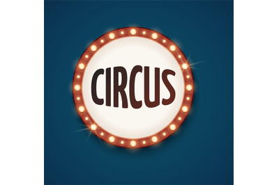 Circus retro label. Round bulb lamps frame&2C; shine new show ad. Adverti