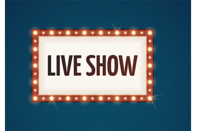 Live show bulb sign. Retro lights, bulbs lamp frame for ad. Cinema, ci