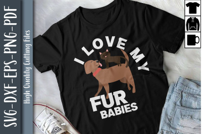 Funny Design I Love My Fur Babies