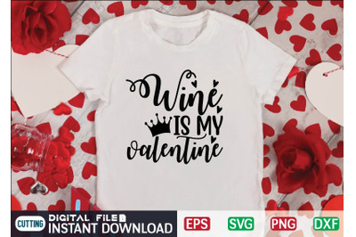 Wine is my valentine svg design