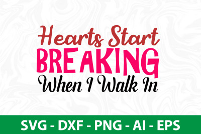 Hearts Start Breaking When I Walk In svg