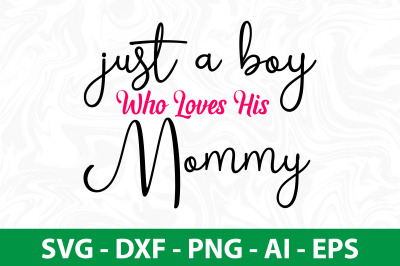 Just A Boy Who Loves His Mommy svg