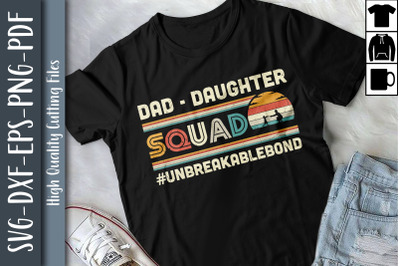 Dad Daughter Squad Unbreakablebond