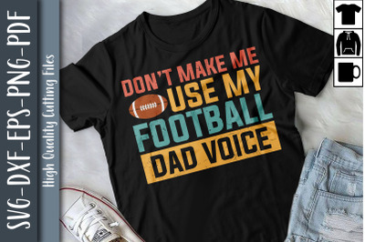 Don&#039;t Make Me Use My Football Dad Voice