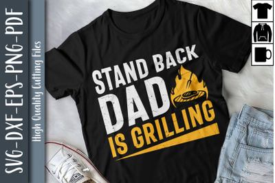 Father&#039;s Day Stand Back Dad Is Grilling