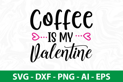 Coffee is My Valentine svg