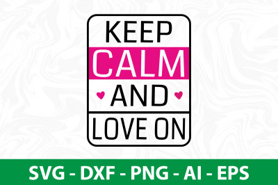 Keep calm and love on svg cut file