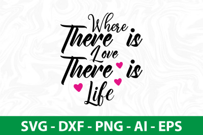 Where There is Love There is Life SVG