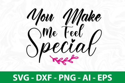 You Make Me Feel Special svg