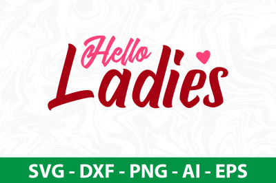 Hello Ladies svg cut file