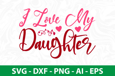 I Love My Daughter svg cut file