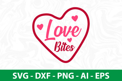 Love bites svg cut file