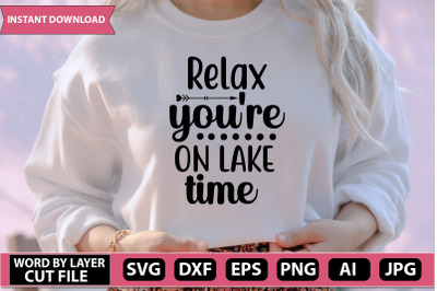 relax you&#039;re on lake time svg cut file