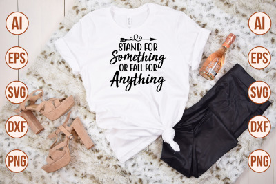 Stand for Something or Fall for Anything svg