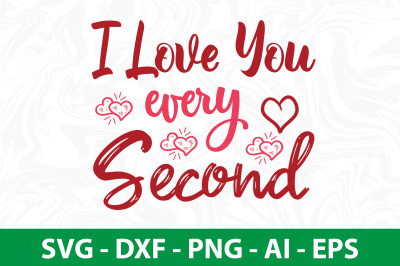 I love you every second svg cut file