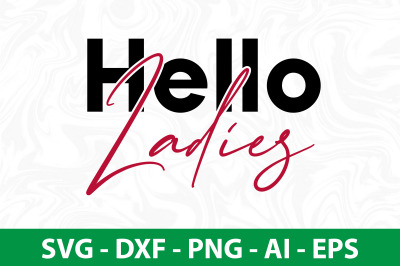 Hello Ladies svg