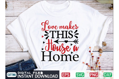 Love Makes This House a Home svg design