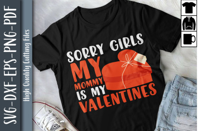Sorry Girl My Mommy Is My Valentines