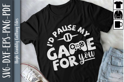 Valentine Gift I&#039;d Pause My Game For You