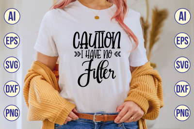 Caution I Have No Filter svg