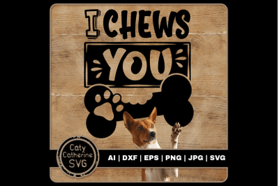 I Chews ( Choose ) You Cute Dog Bone Paw Quote SVG Cut File