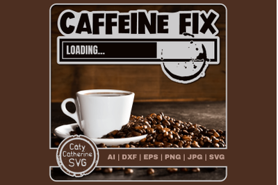 Caffeine Fix Loading Funny Progress Bar Coffee Lover Quote SVG Cut Fil