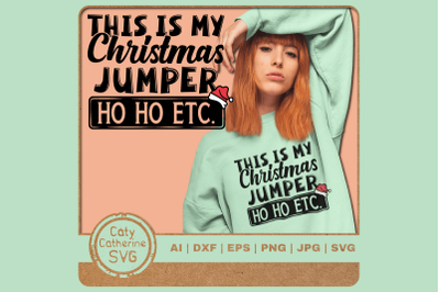 This Is My Christmas Jumper Ho Ho Etc. Funny Bah Humbug Quote SVG Cut