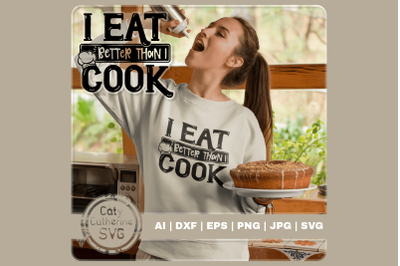 I Eat Better Than I Cook Funny Diet Quote SVG Cut File