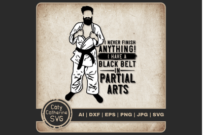 I Never Finish Anything I Have A Black Belt In Partial Arts Funny Proc