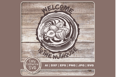 Welcome To The Nuthouse Funny Home Quote Wood Slice with Nut SVG Cut F