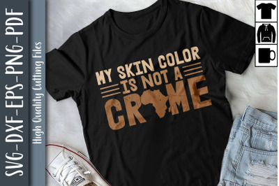 BLM My Skin Color Is Not A Crime