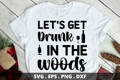 lets get drunk in the woods