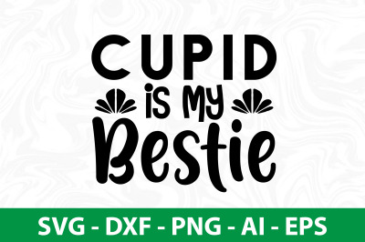 Cupid is My Bestie svg