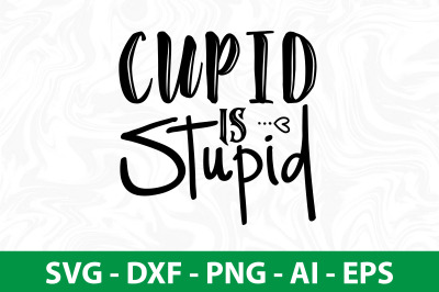 Cupid is Stupid svg