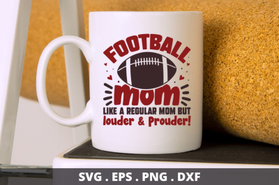 football mom like a regular mom but louder &amp; prouder