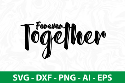 Forever Together svg