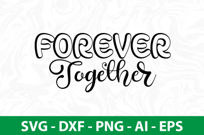 Forever Together svg