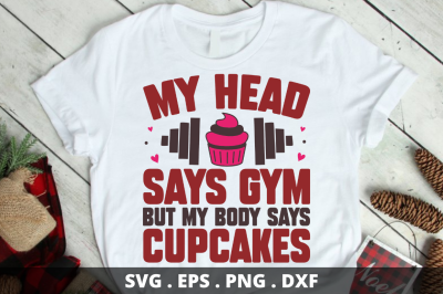 my head says gym but my body says cupcakes