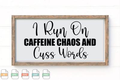 Submission I Run On Caffeine Chaos And Cuss Words Svg