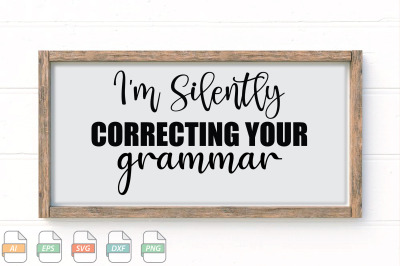 Submission I&#039;m Silently Correcting Your Grammar Svg