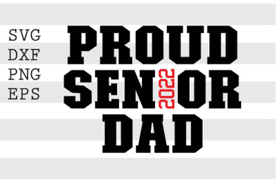 Proud Senior 2022 Dad SVG